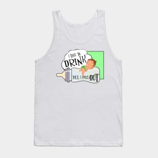 I like to drink till I pass out Tank Top